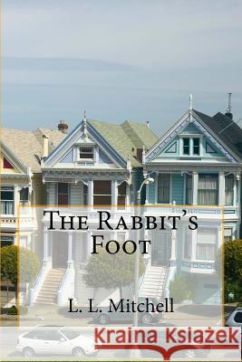 The Rabbit's Foot Mr Lawrence L. Mitchell 9781726392990 Createspace Independent Publishing Platform - książka