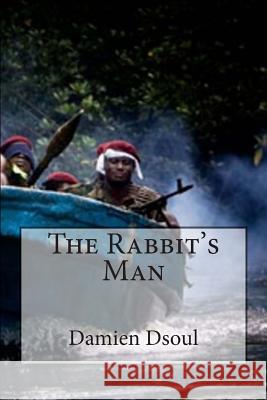 The Rabbit's Man Damien Dsoul 9781492841173 Createspace - książka