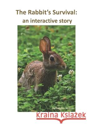 The Rabbit's Survival: an interactive story Sandra Wilson 9780991917778 Sandra Wilson - książka