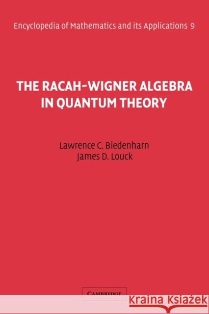 The Racah-Wigner Algebra in Quantum Theory L. C. Biedenharn J. D. Louck 9780521116176 Cambridge University Press - książka