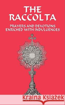 The Raccolta Ph. D. the Rev Joseph P. Christopher M. a. The Rt Rev Charles E. Spence D. D. The Rt Rowan 9780970652669 St Athanasius Press - książka