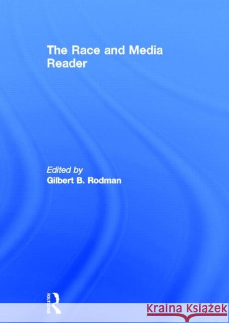 The Race and Media Reader Gilbert B. Rodman 9780415801584 Routledge - książka