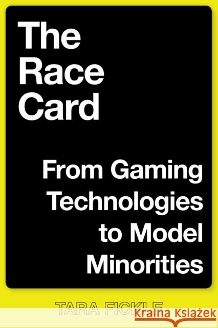 The Race Card: From Gaming Technologies to Model Minorities - audiobook Fickle, Tara 9781479868551 New York University Press - książka