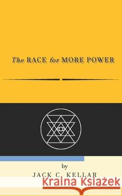 The Race for More Power Jack C Kellar 9798687220538 Independently Published - książka