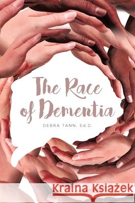 The Race of Dementia Debra Tann Ed D 9781646703579 Covenant Books - książka