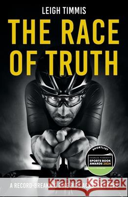 The Race of Truth: A Record-Breaking Bike Ride Across Europe Leigh Timmis 9781837991402 Octopus Publishing Group - książka