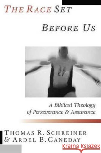 The Race Set Before Us: A Biblical Theology of Perseverance and Assurance Schreiner, Thomas R. 9780851115511  - książka