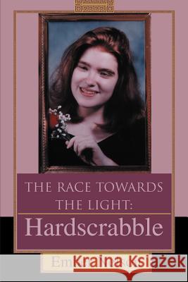 The Race Towards the Light: Hardscrabble Nelson, Ember 9780595332120 iUniverse - książka