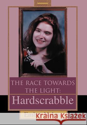 The Race Towards the Light: Hardscrabble Nelson, Ember 9780595667734 iUniverse - książka