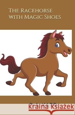 The Racehorse with Magic Shoes D A Karr 9781475277692 Createspace Independent Publishing Platform - książka