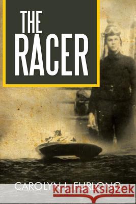 The Racer Carolyn I. Furlong 9781479786909 Xlibris Corporation - książka