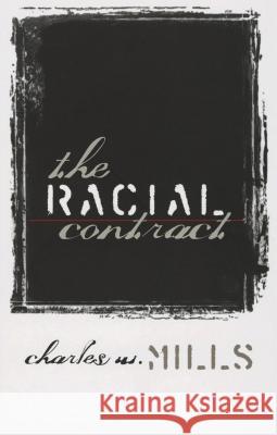 The Racial Contract: Rhetoric, Pragmatism, and American Cultural Politics Charles Mills 9780801434549 Cornell University Press - książka