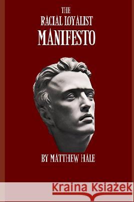 The Racial Loyalist Manifesto: Second Edition Matthew Hale 9781533314796 Createspace Independent Publishing Platform - książka