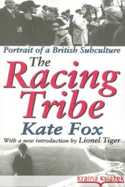 The Racing Tribe: Portrait of a British Subculture Fox, Kate 9780765808387 Transaction Publishers - książka