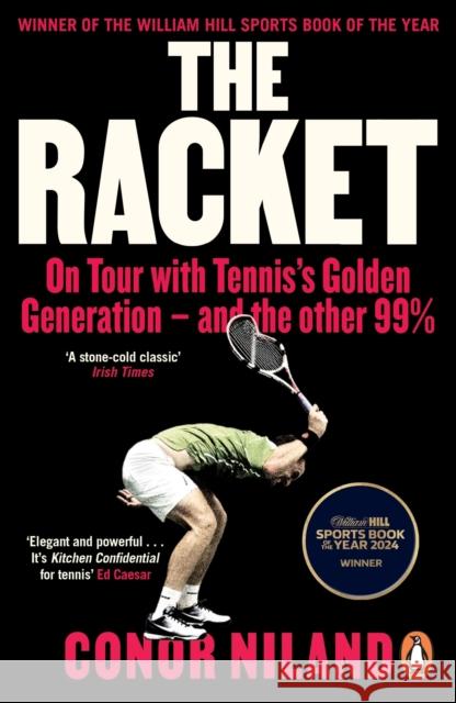 The Racket: On Tour with Tennis’s Golden Generation – and the other 99% Conor Niland 9780241998076 Penguin Books Ltd - książka