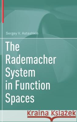 The Rademacher System in Function Spaces Sergey Astashkin 9783030478896 Birkhauser - książka
