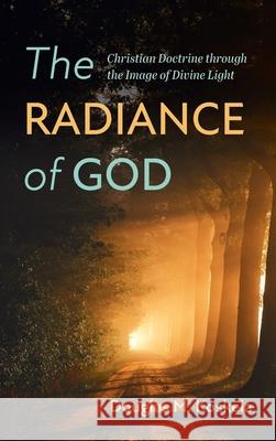 The Radiance of God Douglas M. Koskela 9781725261082 Cascade Books - książka