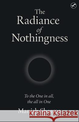 The Radiance of Nothingness Manish Sharma 9789374066720 Fanatixx Publication - książka