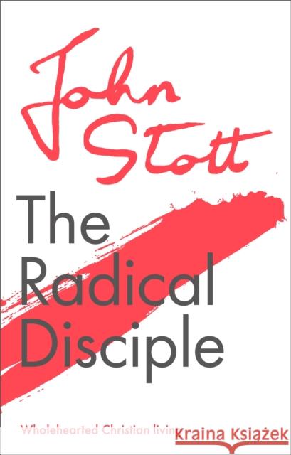 The Radical Disciple: Wholehearted Christian Living Stott, John 9781789742916 Inter-Varsity Press - książka