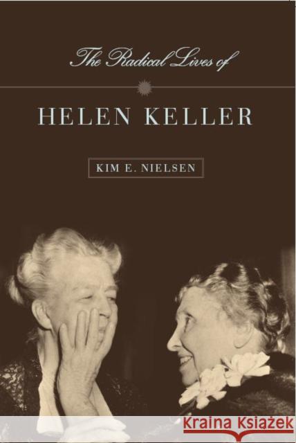 The Radical Lives of Helen Keller Kim Nielsen 9780814758144 New York University Press - książka