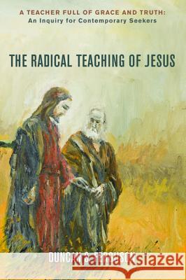 The Radical Teaching of Jesus Duncan S. Ferguson 9781498233798 Wipf & Stock Publishers - książka