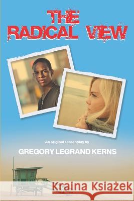 The Radical View Gregory Legrand Kerns 9780615215297 G. Legrand Publishing - książka