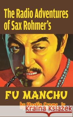 The Radio Adventures Of Sax Rohmer's Fu Manchu (hardback) Martin Grams 9781629338958 BearManor Media - książka