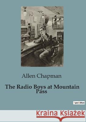 The Radio Boys at Mountain Pass Allen Chapman   9791041828432 Culturea - książka