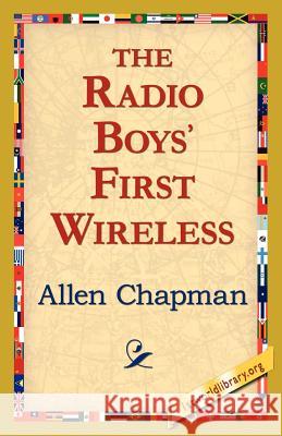 The Radio Boys' First Wireless Allen Chapman 9781421821177 1st World Library - książka