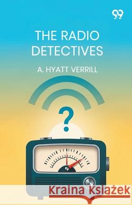 The Radio Detectives A. Hyatt Verrill 9789371812634 Double 9 Books - książka