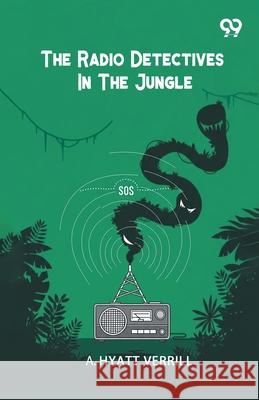 The Radio Detectives In The Jungle A. Hyatt Verrill 9789371813228 Double 9 Books - książka