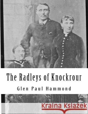 The Radleys of Knockrour Glen Paul Hammond 9781495361234 Createspace - książka