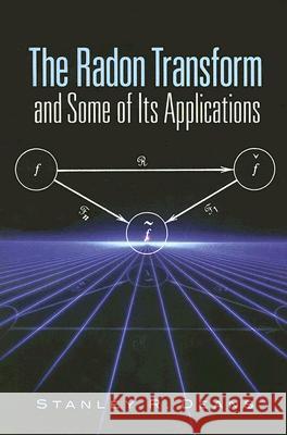 The Radon Transform and Some of Its Applications Stanley R. Deans 9780486462417 Dover Publications - książka