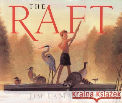 The Raft Jim LaMarche Jim LaMarche 9780064438568 HarperTrophy - książka