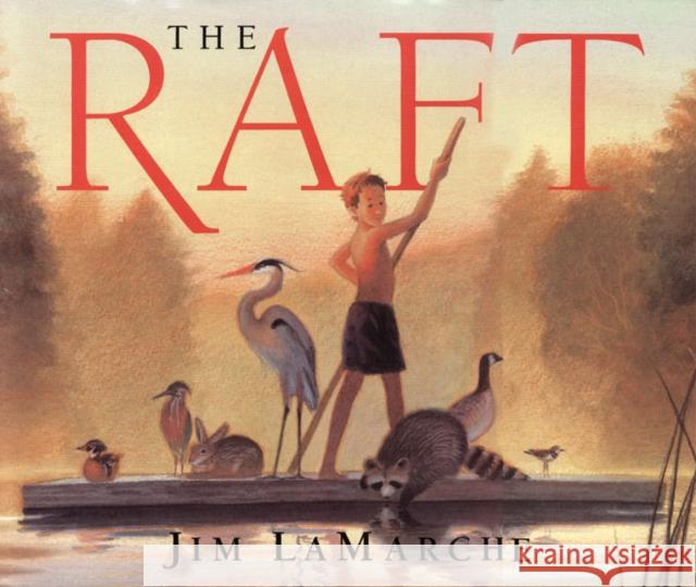 The Raft Jim LaMarche Jim LaMarche 9780688139773 HarperCollins Publishers - książka