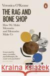The Rag and Bone Shop: How We Make Memories and Memories Make Us Veronica O'Keane 9780141991016 Penguin Books Ltd