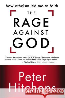 The Rage Against God: How Atheism Led Me to Faith Peter Hitchens 9780310335092  - książka