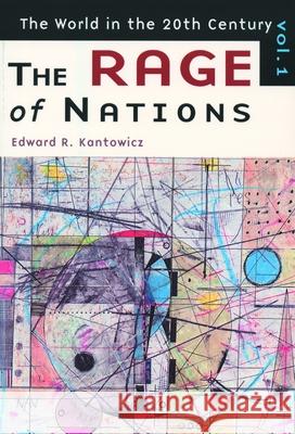 The Rage of Nations: The World of the Twentieth Century Volume 1 Kantowicz, Edward R. 9780802844552 Wm. B. Eerdmans Publishing Company - książka