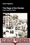 The Rage of the Reviled: A story inspired by History Guido Pagliarino, Barbara Maher 9788835430544 Tektime