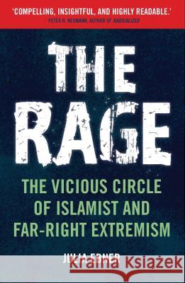 The Rage: The Vicious Circle of Islamist and Far-Right Extremism Julia Ebner 9781788310321 Bloomsbury Publishing PLC - książka