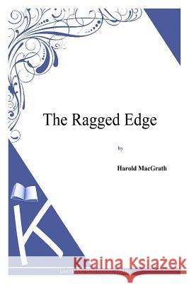 The Ragged Edge Harold Macgrath 9781494913304 Createspace - książka