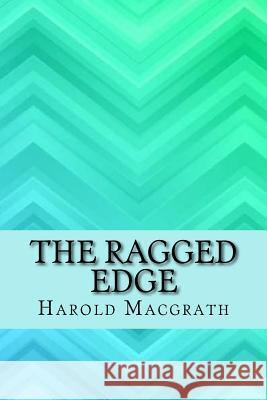 The ragged edge Macgrath, Harold 9781546907770 Createspace Independent Publishing Platform - książka