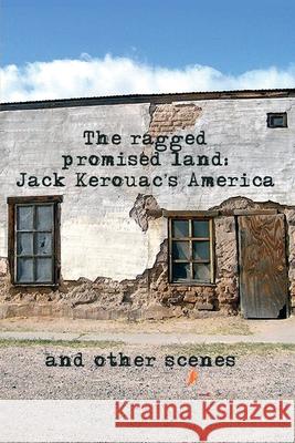 The Ragged Promised Land: Jack Kerouac's America and other scenes Gregory Stephenson 9788797156926 Gregory Stephenson - książka