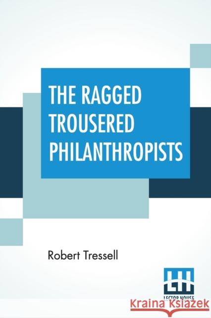 The Ragged Trousered Philanthropists Robert Tressell 9789353429041 Lector House - książka