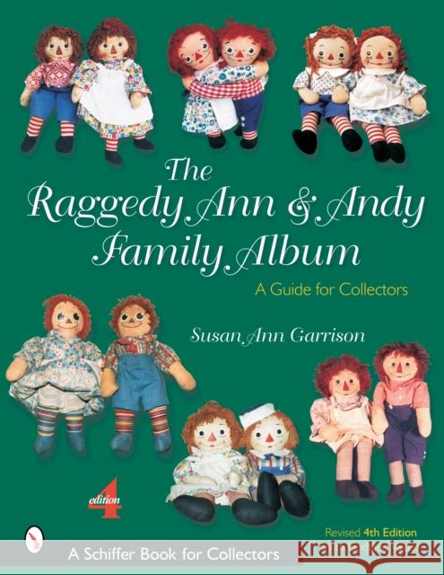 The Raggedy Ann & Andy Family Album: A Guide for Collectors Garrison, Susan Ann 9780764319044 Schiffer Publishing - książka