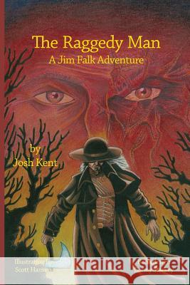 The Raggedy Man: A Jim Falk Adventure Josh Kent D. Scott Hanson Bonnie Starkey 9781534744295 Createspace Independent Publishing Platform - książka