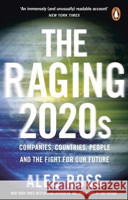 The Raging 2020s: Companies, Countries, People – and the Fight for Our Future Alec Ross 9780552178709 Transworld Publishers Ltd - książka