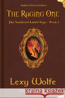 The Raging One Lexy Wolfe 9780984000388 Desert Dragon Publishing - książka