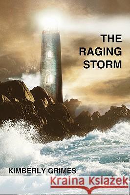 The Raging Storm Kimberly Grimes 9781452032580 AuthorHouse - książka