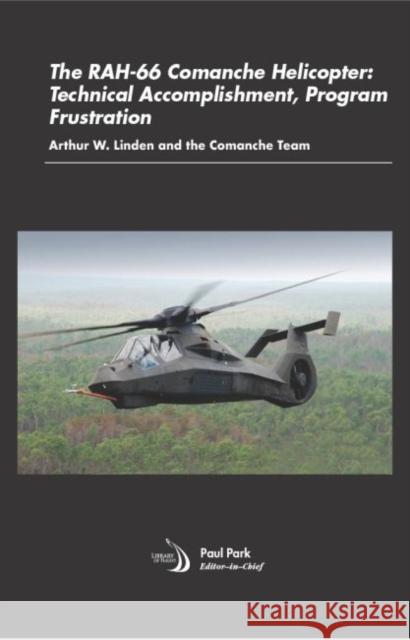 The RAH-66 Comanche Helicopter Arthur W. Linden 9781624106248 American Institute of Aeronautics & Astronaut - książka